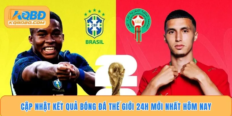 Cập nhật kết quả bóng đá thế giới 24h mới nhất hôm nay