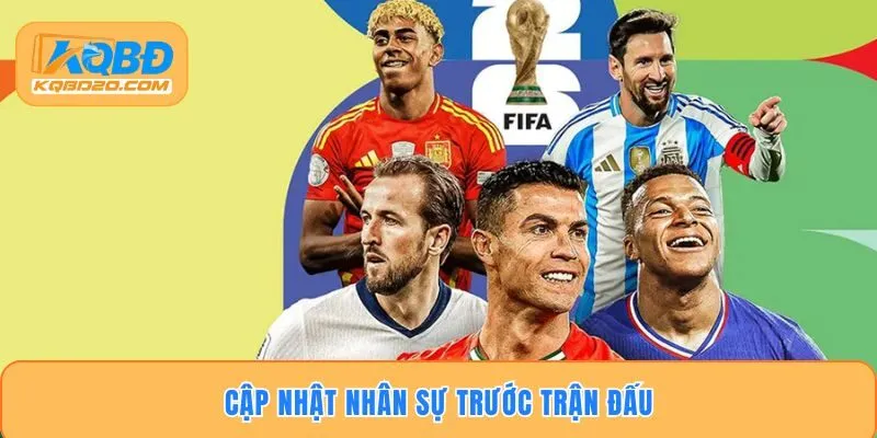 Cập nhật nhân sự trước trận đấu