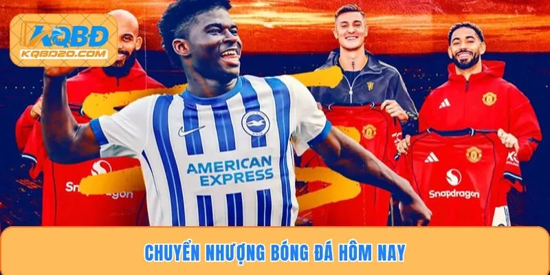 Chuyển Nhượng Bóng Đá Hôm Nay - Nhiều Thương Vụ Bất Ngờ