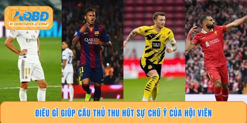 Điều gì giúp cầu thủ thu hút sự chú ý của hội viên