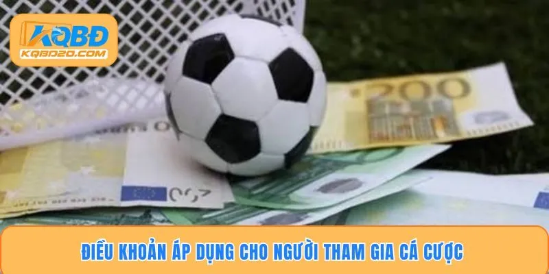 Điều khoản áp dụng cho người tham gia cá cược