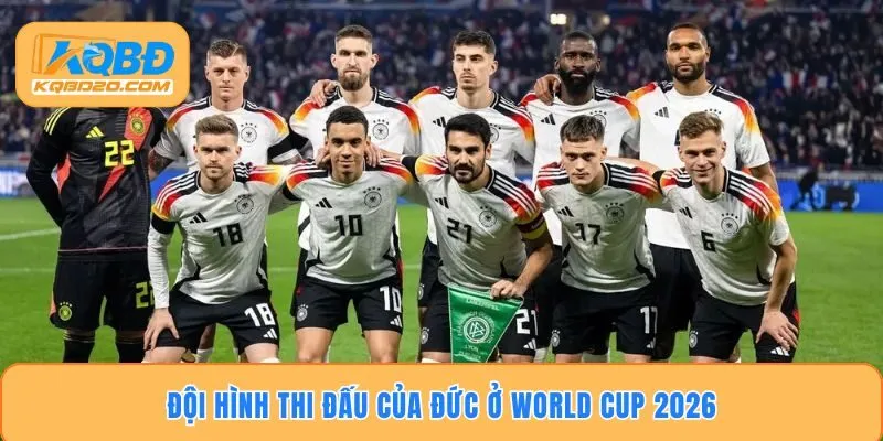 Đội hình thi đấu của Đức ở World Cup 2026