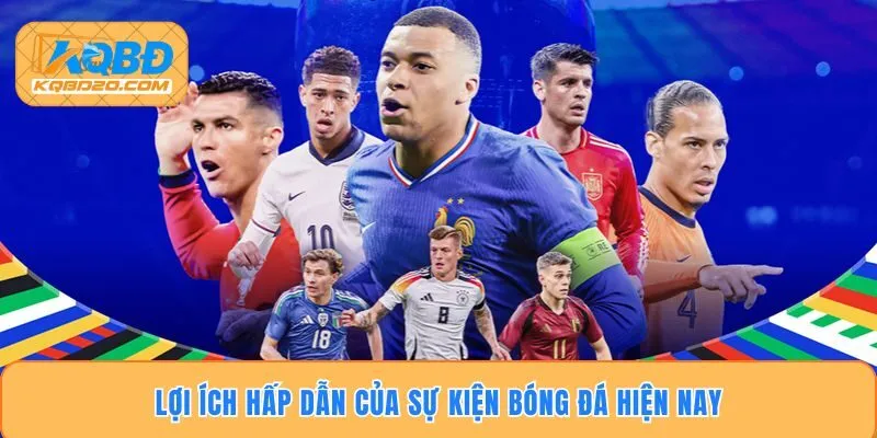 Lợi ích hấp dẫn của sự kiện bóng đá hiện nay