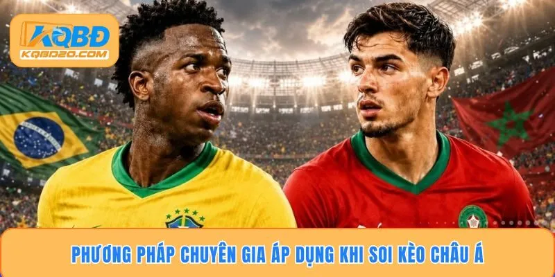 Phương pháp chuyên gia áp dụng khi soi kèo châu á