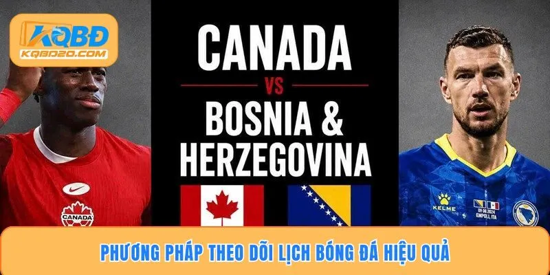 Phương pháp theo dõi lịch bóng đá hiệu quả