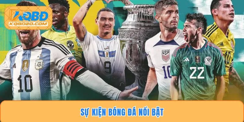 Khám Phá Các Sự Kiện Bóng Đá Nổi Bật Hấp Dẫn Nhất 2026