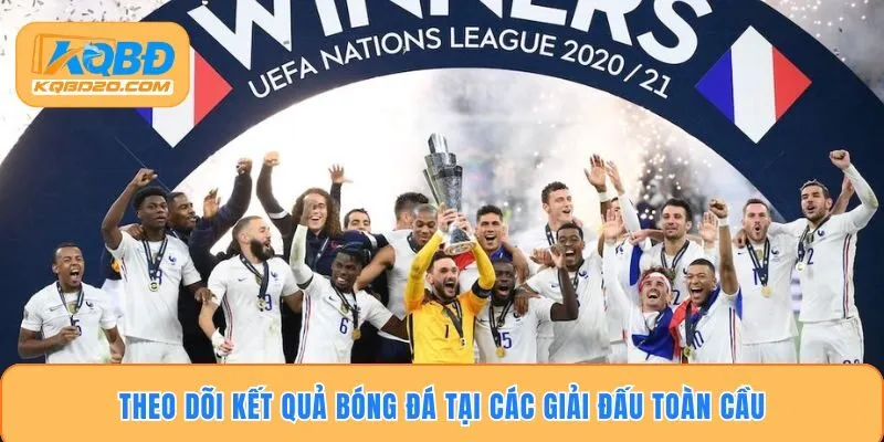 Theo dõi kết quả bóng đá tại các giải đấu toàn cầu