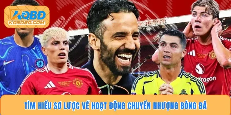 Tìm hiểu sơ lược về hoạt động chuyển nhượng bóng đá