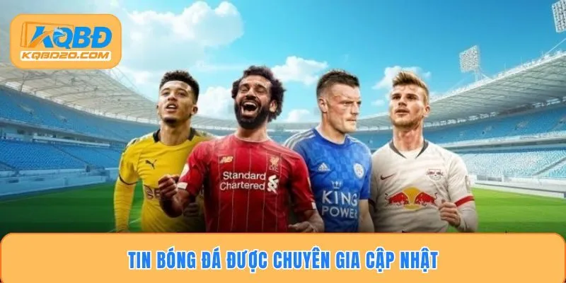 Tin bóng đá được chuyên gia cập nhật