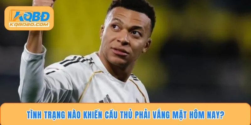 Tình trạng nào khiến cầu thủ phải vắng mặt hôm nay?