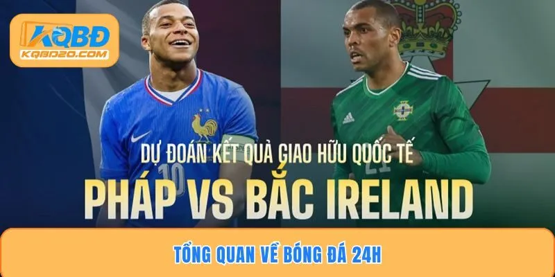 Tổng quan về bóng đá 24h