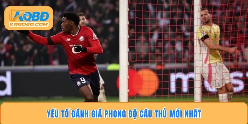 Yếu tố đánh giá phong độ cầu thủ mới nhất